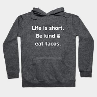 Life Is Short Be Kind Eat Tacos Hoodie